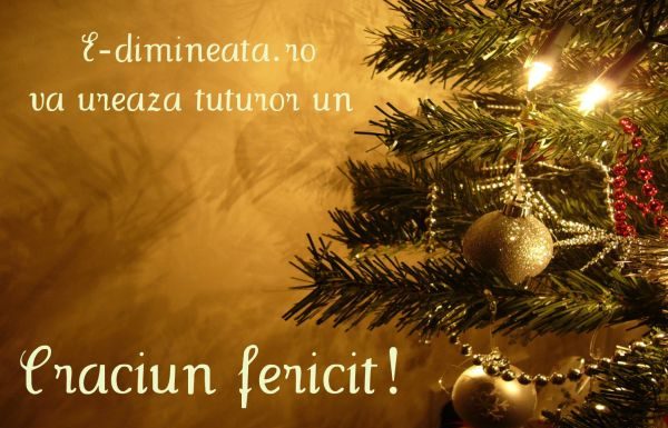Astazi s-a nascut Hristos! E-dimineata.ro va ureaza un Craciun fericit alaturi de cei dragi!